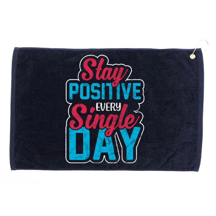 Stay Positive Every Single Day Grommeted Golf Towel