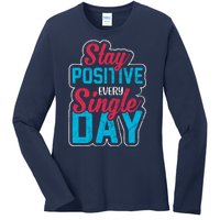 Stay Positive Every Single Day Ladies Long Sleeve Shirt