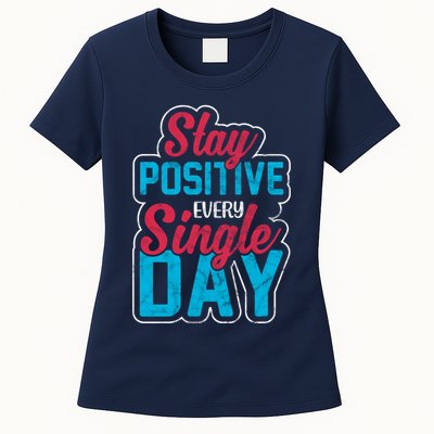 Stay Positive Every Single Day Womens T-Shirt