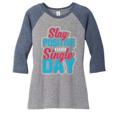 Stay Positive Every Single Day Women's Tri-Blend 3/4-Sleeve Raglan Shirt