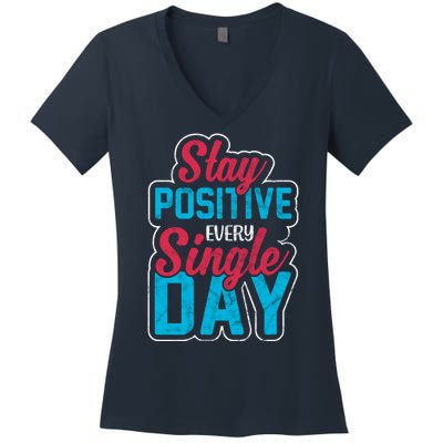 Stay Positive Every Single Day Women's V-Neck T-Shirt