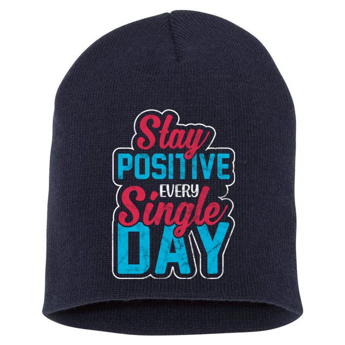 Stay Positive Every Single Day Short Acrylic Beanie