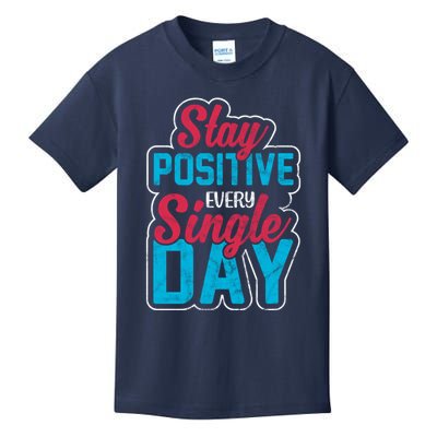 Stay Positive Every Single Day Kids T-Shirt