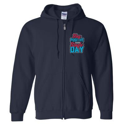 Stay Positive Every Single Day Full Zip Hoodie
