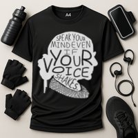 Speak Your Mind Even If Your Voice Shakes Performance Shirt