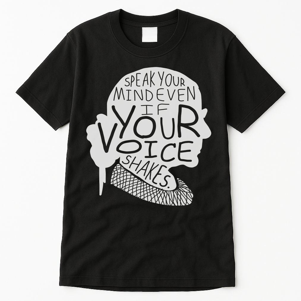 Speak Your Mind Even If Your Voice Shakes Tall T-Shirt