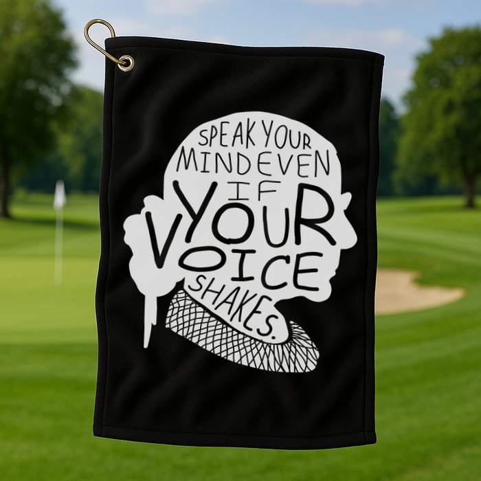 Speak Your Mind Even If Your Voice Shakes Golf Towel