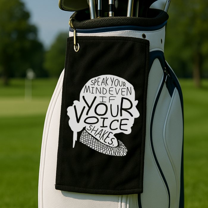 Speak Your Mind Even If Your Voice Shakes Golf Towel