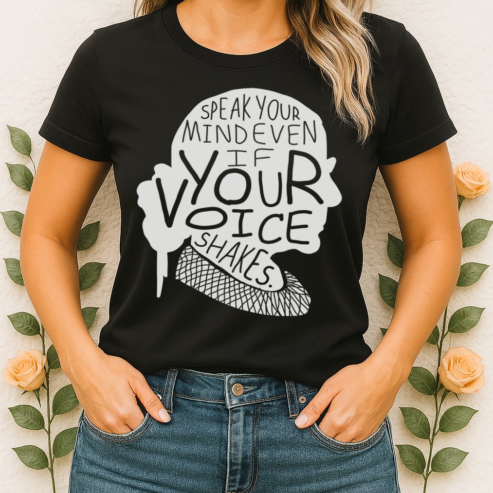 Speak Your Mind Even If Your Voice Shakes Womens T-Shirt