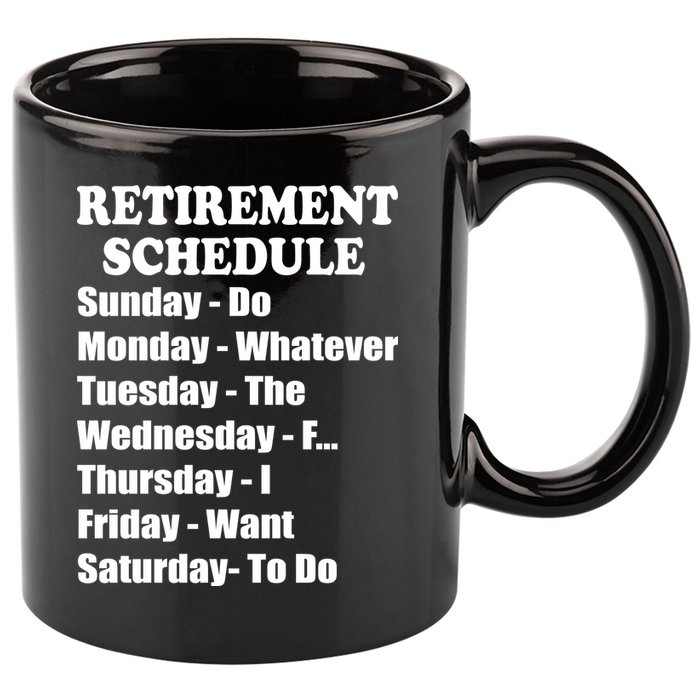 Special Retiree Gift - Funny Retirement Schedule  11oz C Handle Ceramic Mug
