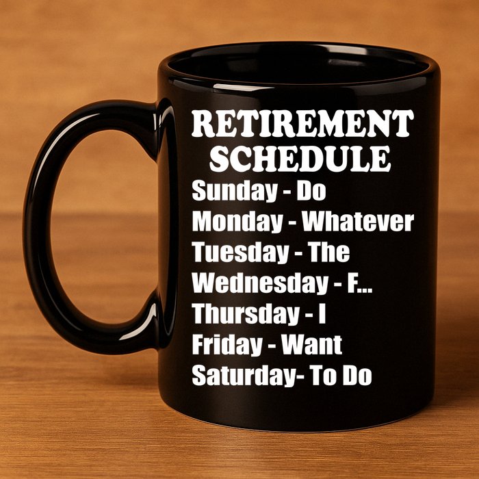 Special Retiree Gift - Funny Retirement Schedule  11oz C Handle Ceramic Mug