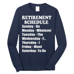 Special Retiree Gift - Funny Retirement Schedule  Long Sleeve Shirt