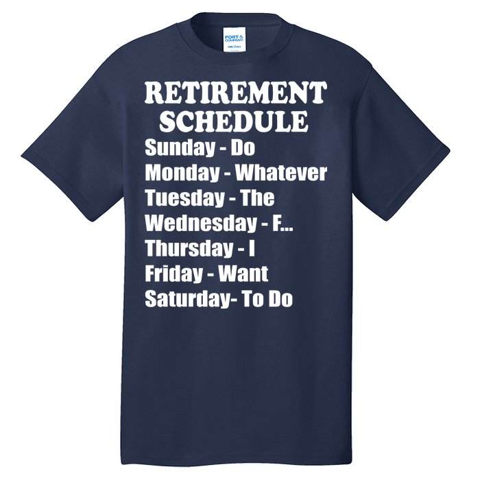 Special Retiree Gift - Funny Retirement Schedule  Tall T-Shirt