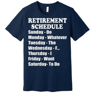 Special Retiree Gift - Funny Retirement Schedule  Premium T-Shirt