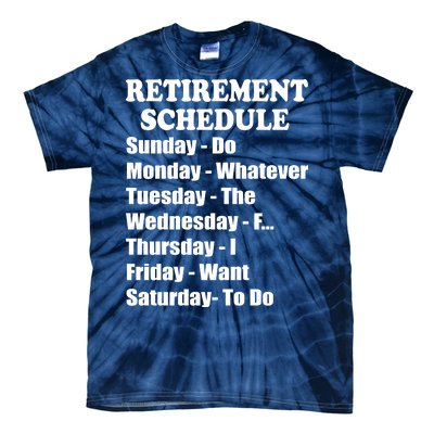 Special Retiree Gift - Funny Retirement Schedule  Tie-Dye T-Shirt