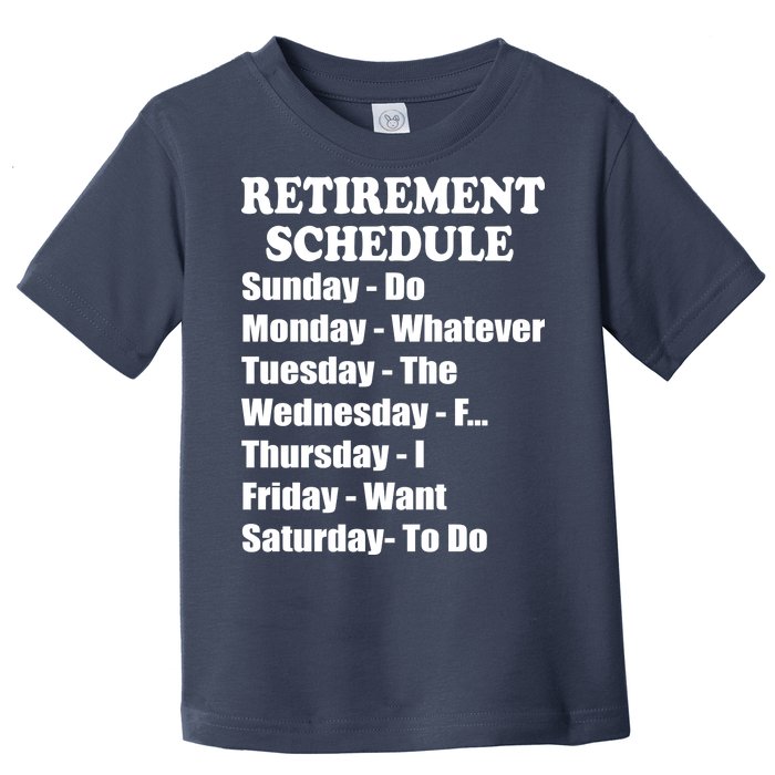 Special Retiree Gift - Funny Retirement Schedule  Toddler T-Shirt