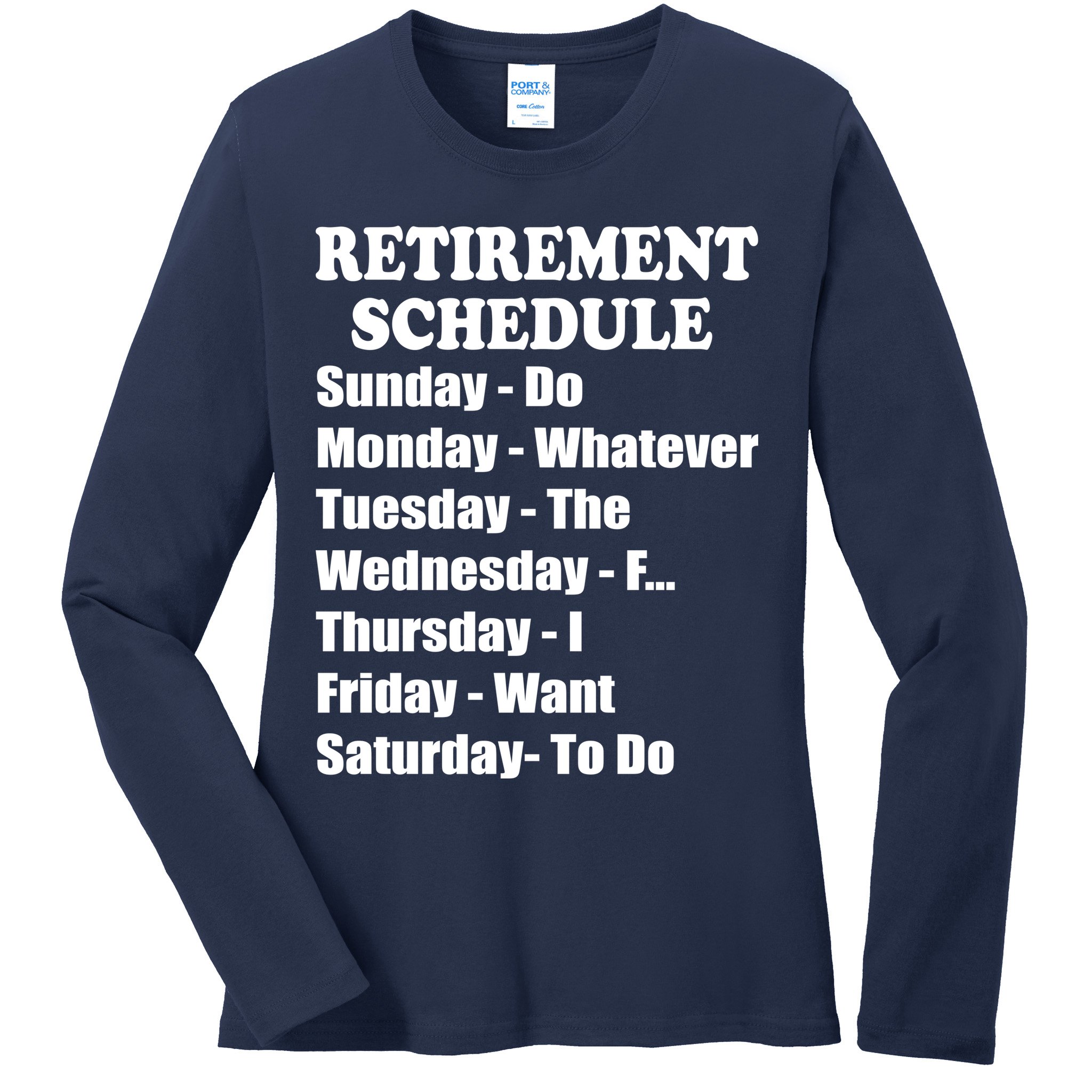 Special Retiree Gift - Funny Retirement Schedule  Ladies Long Sleeve Shirt