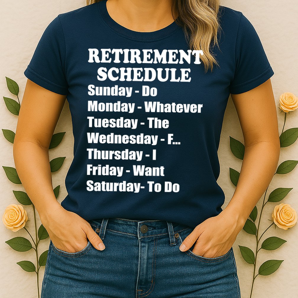 Special Retiree Gift - Funny Retirement Schedule  Womens T-Shirt