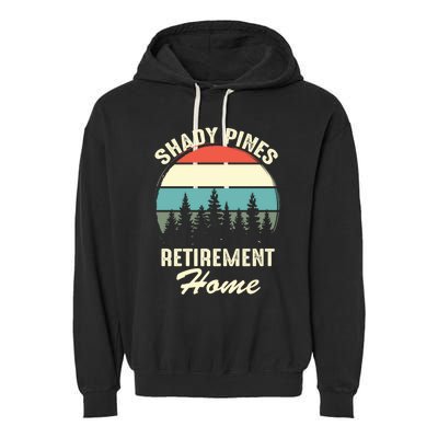 Shady Pines Funny Quote Retirement Day Party Home Garment-Dyed Fleece Hoodie