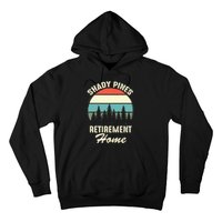 Shady Pines Funny Quote Retirement Day Party Home Hoodie