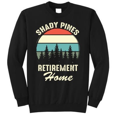 Shady Pines Funny Quote Retirement Day Party Home Sweatshirt