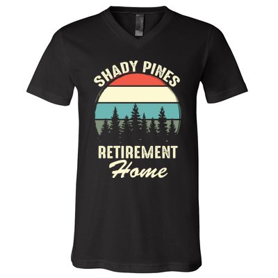 Shady Pines Funny Quote Retirement Day Party Home V-Neck T-Shirt