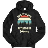 Shady Pines Funny Quote Retirement Day Party Home Tie Dye Hoodie