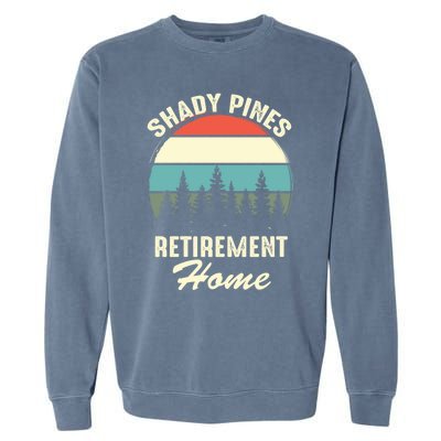 Shady Pines Funny Quote Retirement Day Party Home Garment-Dyed Sweatshirt