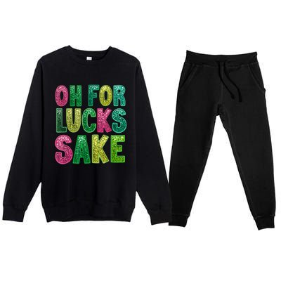 St. PatrickS Funny Oh For Lucks Sake Clover Printed Premium Crewneck Sweatsuit Set