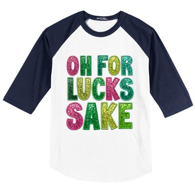 St. PatrickS Funny Oh For Lucks Sake Clover Printed Baseball Sleeve Shirt