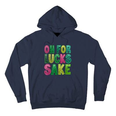 St. PatrickS Funny Oh For Lucks Sake Clover Printed Tall Hoodie