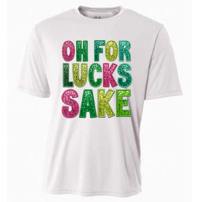 St. PatrickS Funny Oh For Lucks Sake Clover Printed Cooling Performance Crew T-Shirt