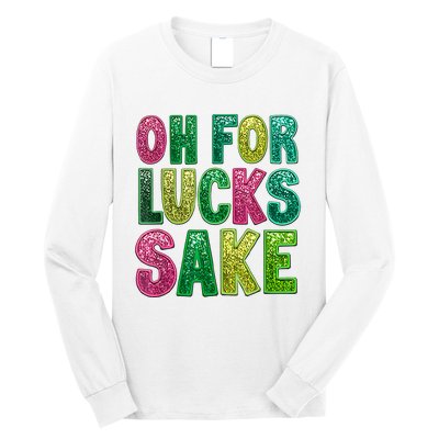 St. PatrickS Funny Oh For Lucks Sake Clover Printed Long Sleeve Shirt