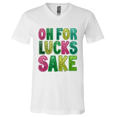 St. PatrickS Funny Oh For Lucks Sake Clover Printed V-Neck T-Shirt