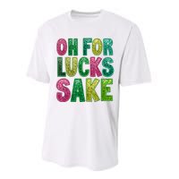 St. PatrickS Funny Oh For Lucks Sake Clover Printed Performance Sprint T-Shirt