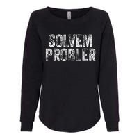 Solvem Probler Funny Problem Solver Vintage Distressed Womens California Wash Sweatshirt