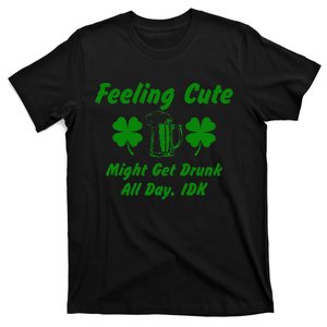 Saint Patrick's Feeling Cute Drunk St. Paddys Day Shenanigan T-Shirt