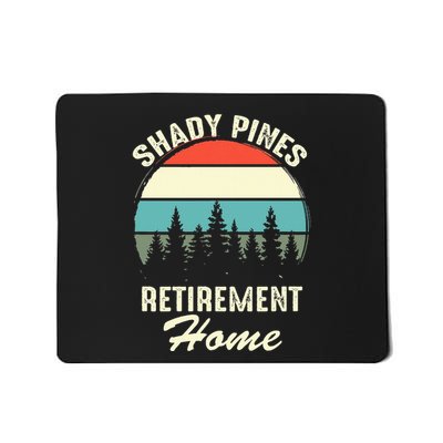 Shady Pines Funny Quote Retirement Day Party Home Mousepad