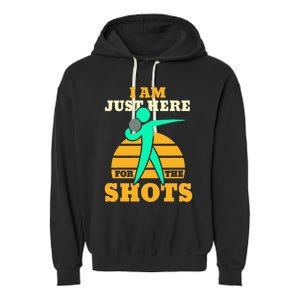 Shot Put Funny Here For The Shots Sport Shot Putter Garment-Dyed Fleece Hoodie