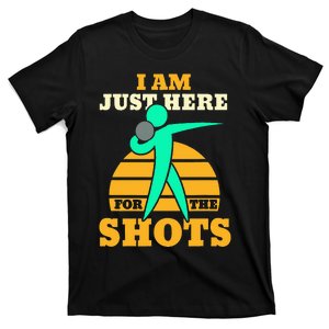 Shot Put Funny Here For The Shots Sport Shot Putter T-Shirt