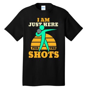 Shot Put Funny Here For The Shots Sport Shot Putter Tall T-Shirt