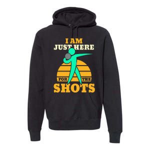 Shot Put Funny Here For The Shots Sport Shot Putter Premium Hoodie