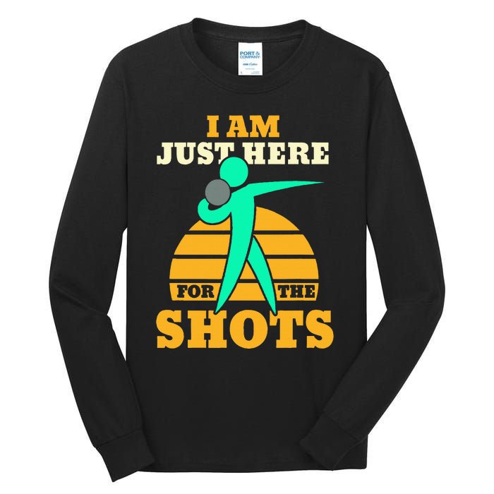 Shot Put Funny Here For The Shots Sport Shot Putter Tall Long Sleeve T-Shirt