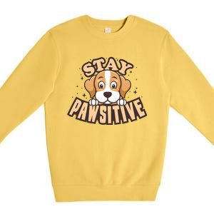 Stay Pawsitive Funny Dog Mom And Dad Love Dog Lover Great Gift Premium Crewneck Sweatshirt