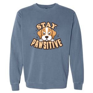 Stay Pawsitive Funny Dog Mom And Dad Love Dog Lover Great Gift Garment-Dyed Sweatshirt