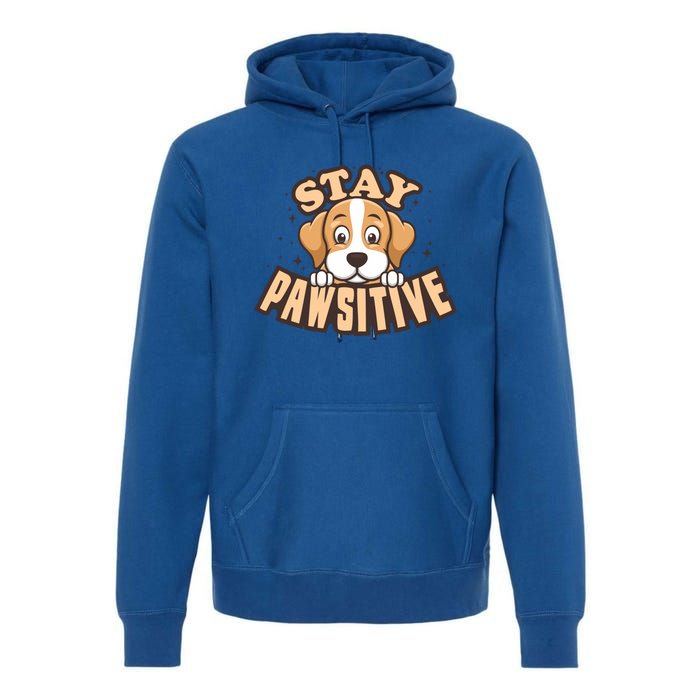 Stay Pawsitive Funny Dog Mom And Dad Love Dog Lover Great Gift Premium Hoodie