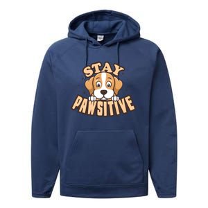 Stay Pawsitive Funny Dog Mom And Dad Love Dog Lover Great Gift Performance Fleece Hoodie