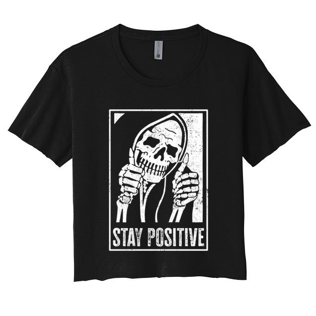 Stay Positive Funny Skeleton Be Positive Skull Halloween Gift Crop Top