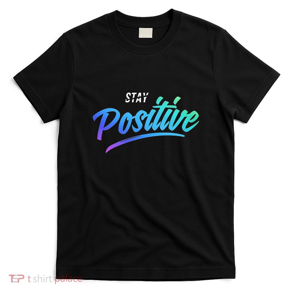 Stay Positive | Funny Math Clothes T-Shirt