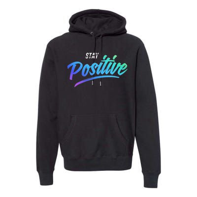 Stay Positive | Funny Math Clothes Premium Hoodie